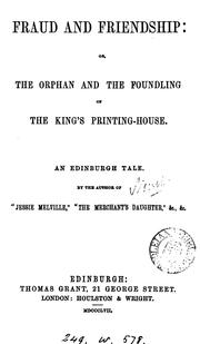 Cover of: Fraud and friendship: or, The orphan and the foundling of the king's printing-house, by the ... by David Pae