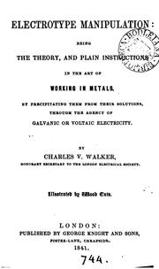 Electrotype manipulation: Being the Theory, and Plain Instructions in the Art of Working in ..