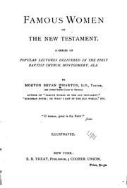 Cover of: Famous Women of the New Testament: A Series of Popular Lectures Delivered in the First Baptist ..