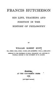 Cover of: Francis Hutcheson: His Life, Teaching and Position in the History of Philosophy by William Robert Scott