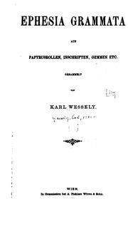 Cover of: Ephesia Grammata aus Papyrusrollen, Inschriften, Gemmen etc., gesammelt by Carl Wessely