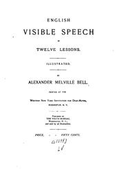 Cover of: English Visible Speech in Twelve Lessons by Alexander Melville Bell, Alexander Melville Bell