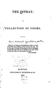 The Estray: A Collection of Poems by Henry Wadsworth Longfellow