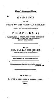 Cover of: Evidence of the Truth of the Christian Religion Derived from the Literal Fulfilment of Prohecy ...