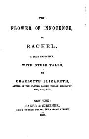 Cover of: The Flower of Innocence, Or, Rachel: A True Narrative; with Other Tales