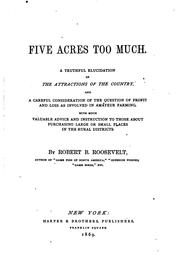 Cover of: Five Acres Too Much: A Truthful Elucidation of the Attractions of the ...