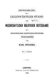 Cover of: Entwickelung und gegenwärtiger Stand der wissenschaftlichen Bibliotheken Deutsehlands mit ... by Karl Franz Otto Dziatzko
