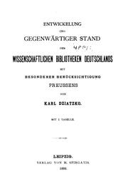 Cover of: Entwickelung und gegenwärtiger Stand der wissenschaftlichen Bibliotheken Deutsehlands mit ...