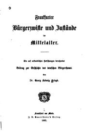 Cover of: Frankfurter Bürgerzwiste und Zustände im Mittelalter: Ein auf urkundlichen ...