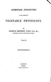 Cover of: Elementary introduction to the subject of vegetable physiology