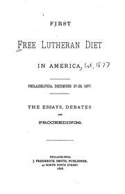 Cover of: First Free Lutheran Diet in America, Philadelphia, December 27-28, 1877: The ... by Henry Eyster Jacobs