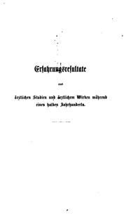 Cover of: Erfahrungsresultate aus ärztlichen Studien und ärztlichem wirken während eines halben Jahrhunderts