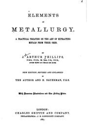 Cover of: Elements of Metallurgy: A Practical Treatise on the Art of Extracting Metals from Their Ores