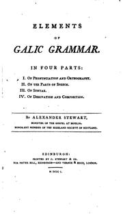Cover of: Elements of Galic [sic] Grammar: In Four Parts by Alexander Stewart