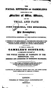 Cover of: The Fatal Effects of Gambling Exemplified in the Murder of Wm. Weare, and the Trial and Fate of ...