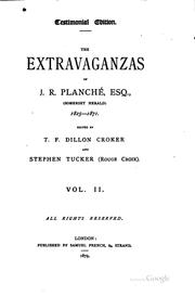 Cover of: The Extravaganzas of J. R. Planché, Esq., (Somerset Herald) 1825-1871