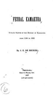 Cover of: Feudal Kamakura: Outline Sketch of the History of Kamakura from 1186 to 1333