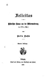 Cover of: Felicitas: Historischer Roman aus der Völkerwanderung(a. 476 n. Chr.) by Felix Dahn