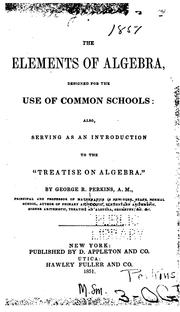 Cover of: The Elements of Algebra: Designed for the Use of Common Schools; Also, Serving as an ...