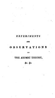 Experiments and observations on the atomic theory, and electrical phenomena by William Higgins