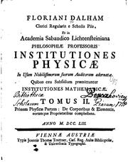 Cover of: Floriani Dalham ...: Institutiones physicae in usum nobilissimorum suorum ... by Florian Dalham
