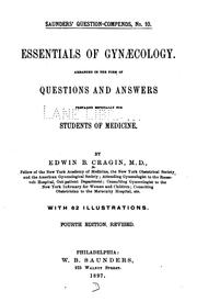Cover of: Essentials of gynæcology: Arranged in the Form of Questions and Answers ; Prepared Especially ... | Edwin Bradford Cragin