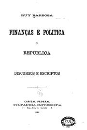 Cover of: Finanças e politica da republica: Discursos e escriptos