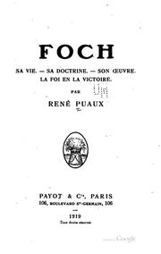 Cover of: Foch: Sa vie, Sa doctrine. Son oeuvre. La foi en la victoire