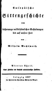 Cover of: Europäische Sittengeschichte vom Ursprunge volksthümlicher Gestaltungen bis auf unsere Zeit by Wilhelm Wachsmuth