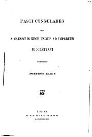 Cover of: Fasti consulares inde a Caesaris nece usque ad imperium Diocletiani by Josef Klein