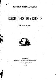 Escritos diversos de 1870 a 1874 by Antonio García Cubas