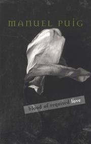 Cover of: Blood of requited love by Manuel Puig, Manuel Puig