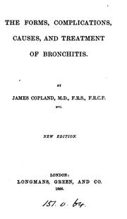 Cover of: The forms, complications, causes, and treatment of consumption and bronchitis by James Copland