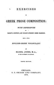 Cover of: Exercises in Greek Prose Composition: With Reference to Hadley's, Goodwin's, and Taylor's Kühner ...