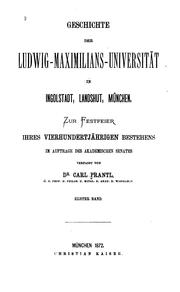 Cover of: Geschichte der Ludwig-maximilians-universität in Ingolstadt, Landshut, München: Zur Festfeier ... by Carl Prantl