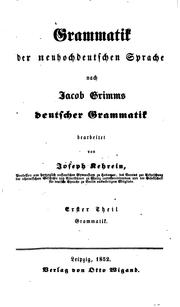 Cover of: Grammatik der neuhochdeutschen Sprache nach Jacob Grimms deutscher Grammatik by Joseph Kehrein