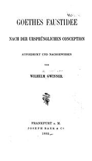Goethes Faustidee: Nach der ursprünglichen Conception aufgedeckt und nachgewiesen by Wilhelm von Gwinner
