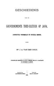 Cover of: Geschiedenis van de gouvernements thee-cultuur op Java: zamengesteld voornamelijk uit officiëele ...