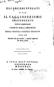 Cover of: Gli Arcani svelati, o sia il Cagliostrismo smascherato, dove si dimostrano i fonti dell'empietà ... by Giuseppe Compagnoni