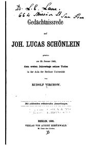 Cover of: Gedächtnissrede auf Joh. Lucas Schönlein: Gehalten am 23. Januar 1865, dem ersten Jahrestage ... by Rudolf Ludwig Karl Virchow