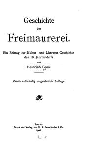 Cover of: Geschichte der Freimaurerei: Ein Beitrag zur Kultur- und Literatur-geschichte des 18 Jahrhunderts... by Heinrich Boos