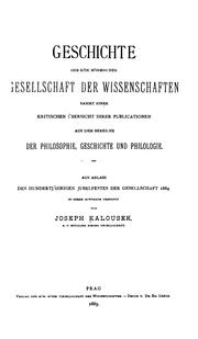 Cover of: Geschichte der kön. Böhmischen Gesellschaft der Wissenschaften: Sammt einer kritischen Ubersicht ... by Josef Kalousek