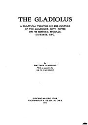 Cover of: The Gladiolus: A Practical Treatise on the Culture of the Gladiolus, with ...
