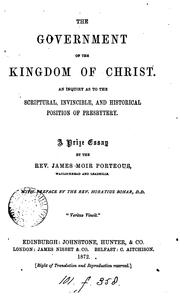 Cover of: The government of the kingdom of Christ. An inquiry as to the scriptural, invincible, and ...