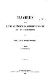 Cover of: Grammatik der neufranzösischen Schriftsprache(16.-19. Jahrhundert): I.th. Lautlehre