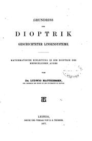 Cover of: Grundriss der Dioptrik geschicteter Linsensysteme: Mathematische Einleitung in die Dioptrik des ...