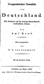Cover of: Geognostisches Gemälde von Deutschland.: Mit Rücksicht auf die Gebirgs-beschaffenheit ... by Ami Boué