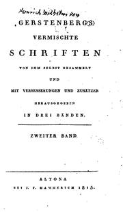 Cover of: Gerstenbergs vermischte Schriften von ihm selbst gesammelt und mit Verbesserungen und Zusätzen ...
