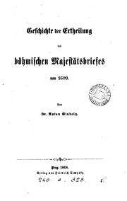 Cover of: Geschichte der Ertheilung des böhmischen Majestätsbriefes von 1609