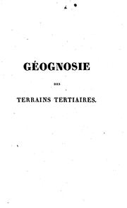Cover of: Géognosie des terrains tertiaires, ou, Tableau des principaux animaux invertébrés des terrains ...